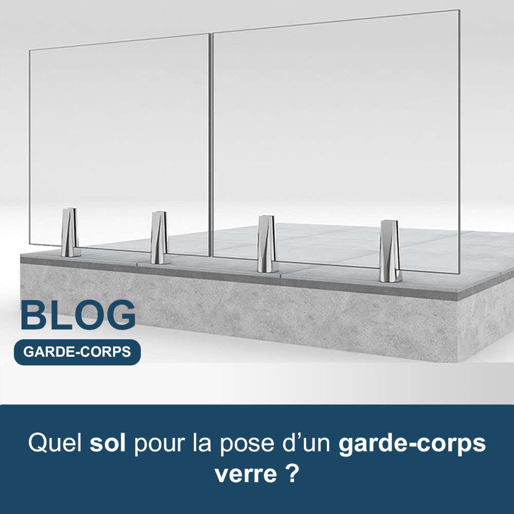 quel sol pour la pose d'un garde-corps verre